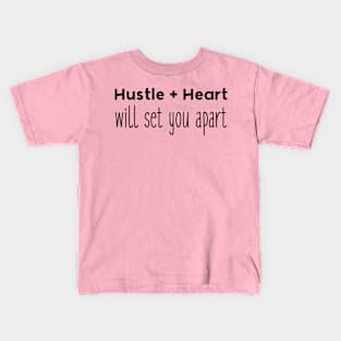 Hustle + Heart will set you apart Kids T-Shirt